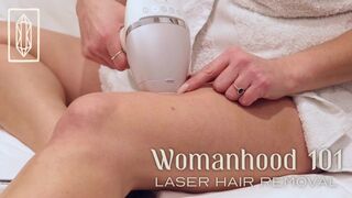 Womanhood 101: Laser Hair Removal