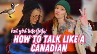 How to Talk like a Canadian - Hot Girl Tutorials